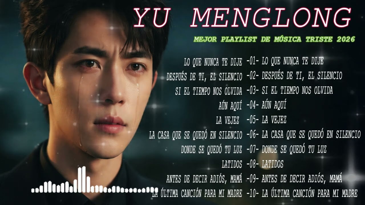 Yu Menglong Sad Songs 🎶  Tristes y Profundamente Emotivos 😭