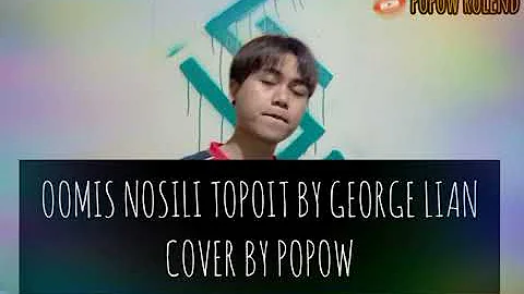 OOMIS NOSILI TOPOIT BY GEORGE LIAN / COVER BY POPOW