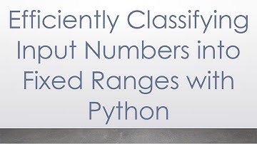 Efficiently Classifying Input Numbers into Fixed Ranges with Python
