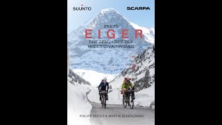 Bike 2 Eiger - Eine Geschichte des Modernen Alpinismus