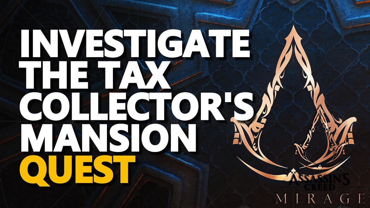 Investigate the Tax Collector's Mansion Assassin Creed Mirage