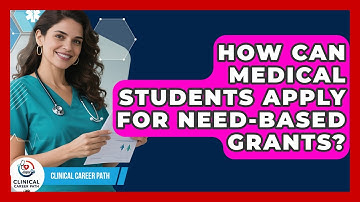 How Can Medical Students Apply For Need-based Grants? - Clinical Career Path