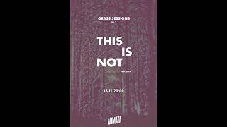 THIS IS NOT ft. Shiv / Grass Sessions Vol. 2 @ Kino ARMATA