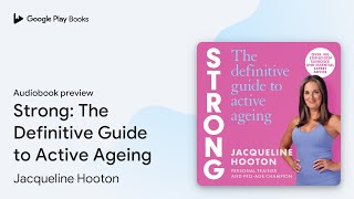 Strong: The Definitive Guide to Active Ageing by Jacqueline Hooton · Audiobook preview