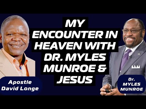  I SAW DR, MYLES MUNROE IN HEAVEN - HEAR WHAT HE TOLD THE LORD JESUS ABOUT THE CHURCH