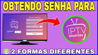 IPTV SMARTERS PLAYER ? 2 FORMAS DE CONSEGUIR A SENHA