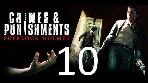 Sherlock Holmes: Crimes & Punishments part 10 (Movie) (Story) (No Commentary)