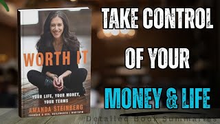 Worth It Summary | Amanda Steinberg’s Guide to Money, Independence & Living on Your Terms