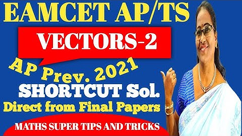 AP Previous EAMCET-2021 Vectors-2 Direct from Final Papers Shortcut Sol. MATHS SUPER TIPS AND TRICKS