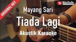 tiada lagi - mayang sari (akustik karaoke) original key chords