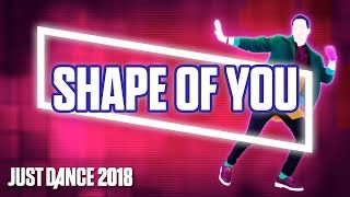 Just Dance 2018: Shape Of You by Ed Sheeran | Official Track Gameplay [US]