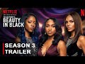 Beauty in Black Season 3 Trailer |Netflix |Release Date,Cast &amp; Story, First Look &amp; Predictions revi