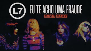 L7 - Burn Baby (Legendado em Português)