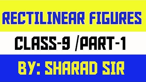 RECTILINEAR FIGURES || CLASS-9 || PART-1