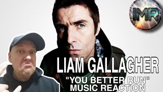 Liam Gallagher Reaction - YOU BETTER RUN | FIRST TIME REACTION TO