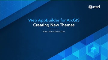 Web AppBuilder for ArcGIS: Creating New Themes