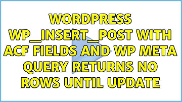 Wordpress: wp_insert_post with ACF Fields and WP Meta Query returns no rows until update