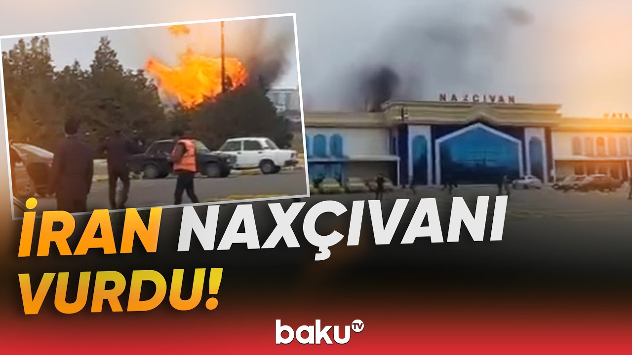 İran iç üzünü göstərdi! - Naxçıvan aeroportuna dronla hücum edildi - Baku TV