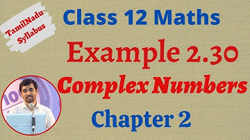 12th Maths  | Example 2.30  | Complex Numbers- கலப்பு எண்கள்  | TN New Syllabus