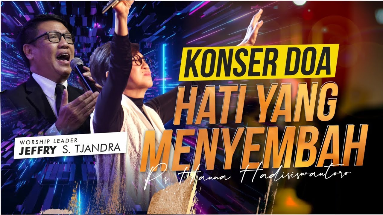 KONSER DOA : HATI YANG MENYEMBAH  |  PS HANNA HADISISWANTORO & JEFFRY S TJANDRA | 26 JULI 2023