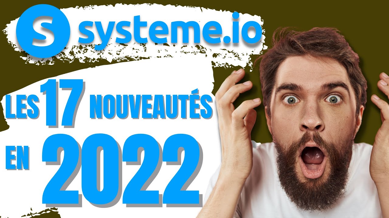 17 Nouveautés sur SYSTEME IO en 2022, LA SOLUTION POUR SES TUNNELS DE VENTES