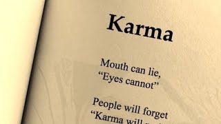 KARMA HAS MANY FORMS AND NO EXPIRATION DATE