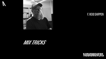 “It’s in there somewhere but the key is to not give up” - F. Reid Shippen #MixTricks