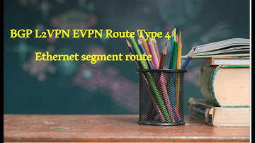 BGP L2VPN EVPN Route Type 4 | Ethernet segment route