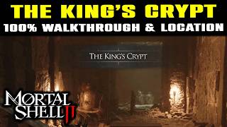 THE KINGS CRYPT 100% Walkthrough & Location | All Secrets & Items | In Mortal Shell 2