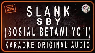 SLANK - SBY (SOSIAL BETAWI YO'I) KARAOKE ORIGINAL AUDIO