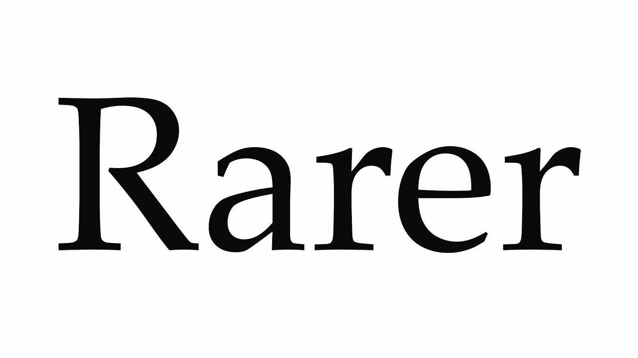 How To Pronounce Rarer