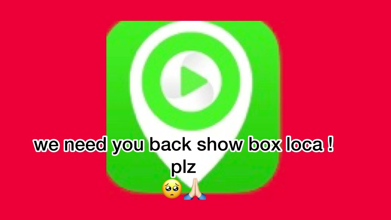 we  wont the old show box loca back 🥺🙏🏻 plz
