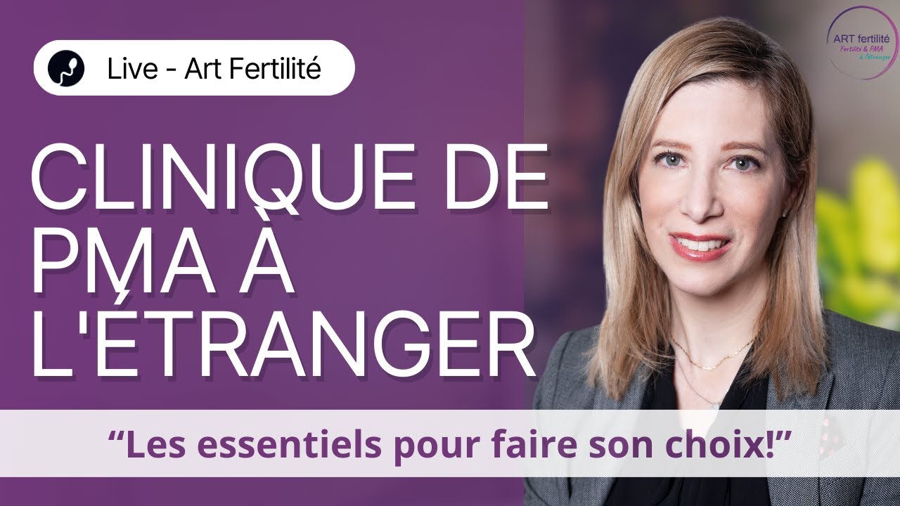 Live: PMA à l'étranger - comment choisir sa clinique ?