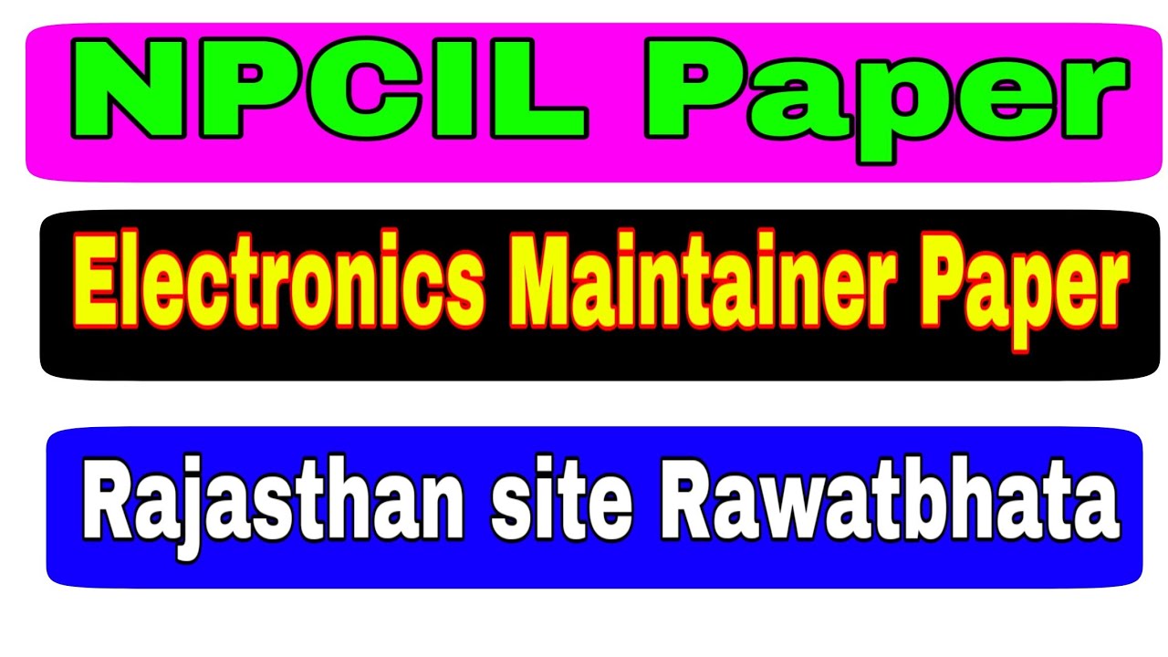 NPCIL maintainer Electronics Paper|| NPCIL ITI maintainer Paper||