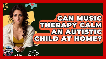 Can Music Therapy Calm An Autistic Child At Home? - Answers About Autism