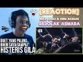 PENONTON HISTERIS, SAYA KEGILAAN | REZA & KING NASSAR | REACTION