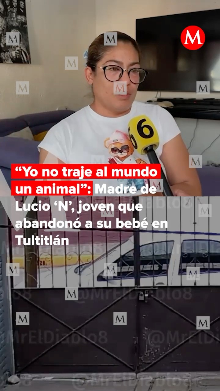 Rompe el silencio madre de Lucio 'N', joven que abandonó a su bebé en Tultitlán