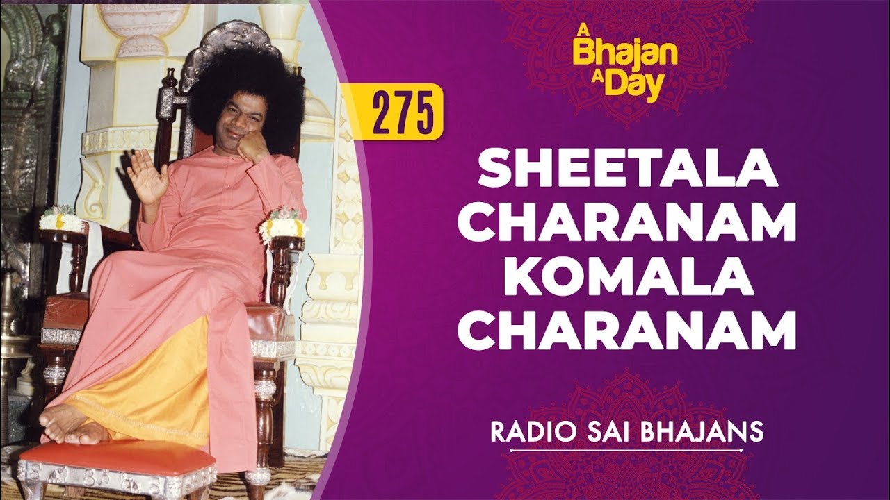 275   Sheetala Charanam Komala Charanam  Radio Sai Bhajans