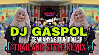 DJ GASPOL SEMUA BUTUH DOLLAR | THAILAND STYLE REMIX ( DJ AzmiYaw )