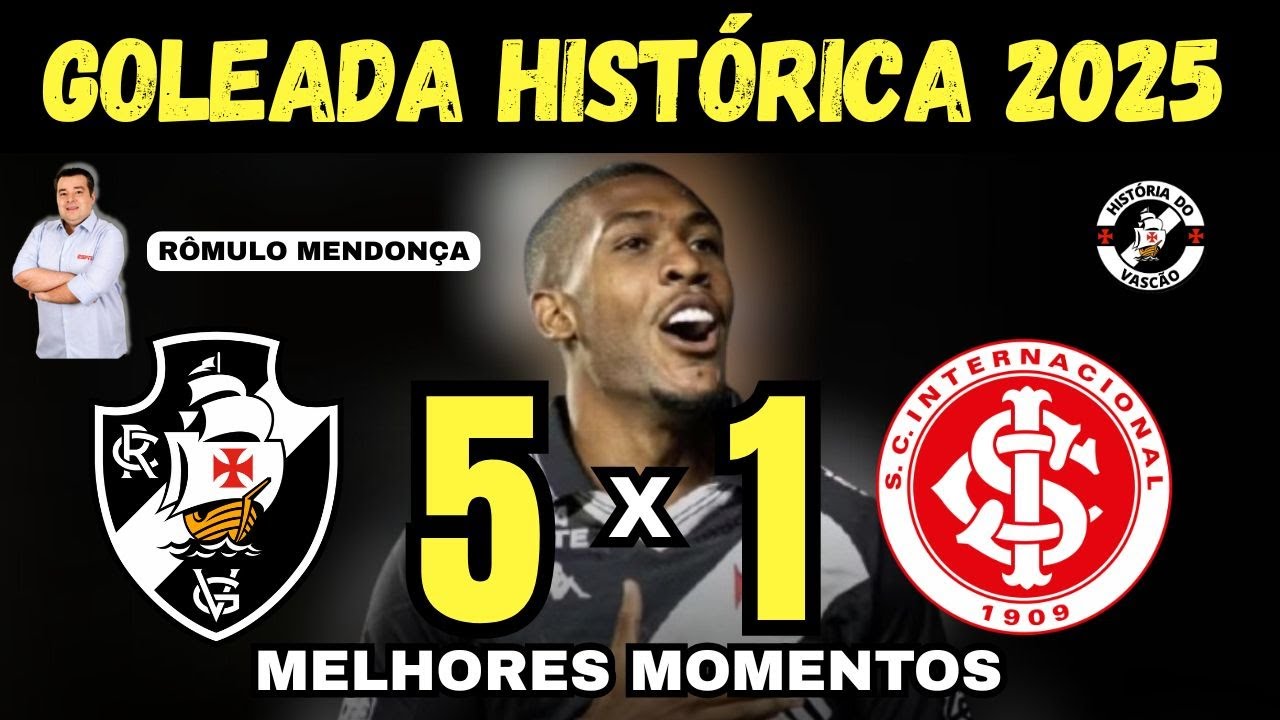 VASCO 5 x 1 INTERNACIONAL - MELHORES MOMENTOS - BRASILEIRO 2025 - RÔMULO MENDONÇA