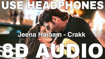 Jeena Haraam (8D Audio) || Crakk || Vishal Mishra || Shilpa Rao || Vidyut Jammwal, Nora Fatehi