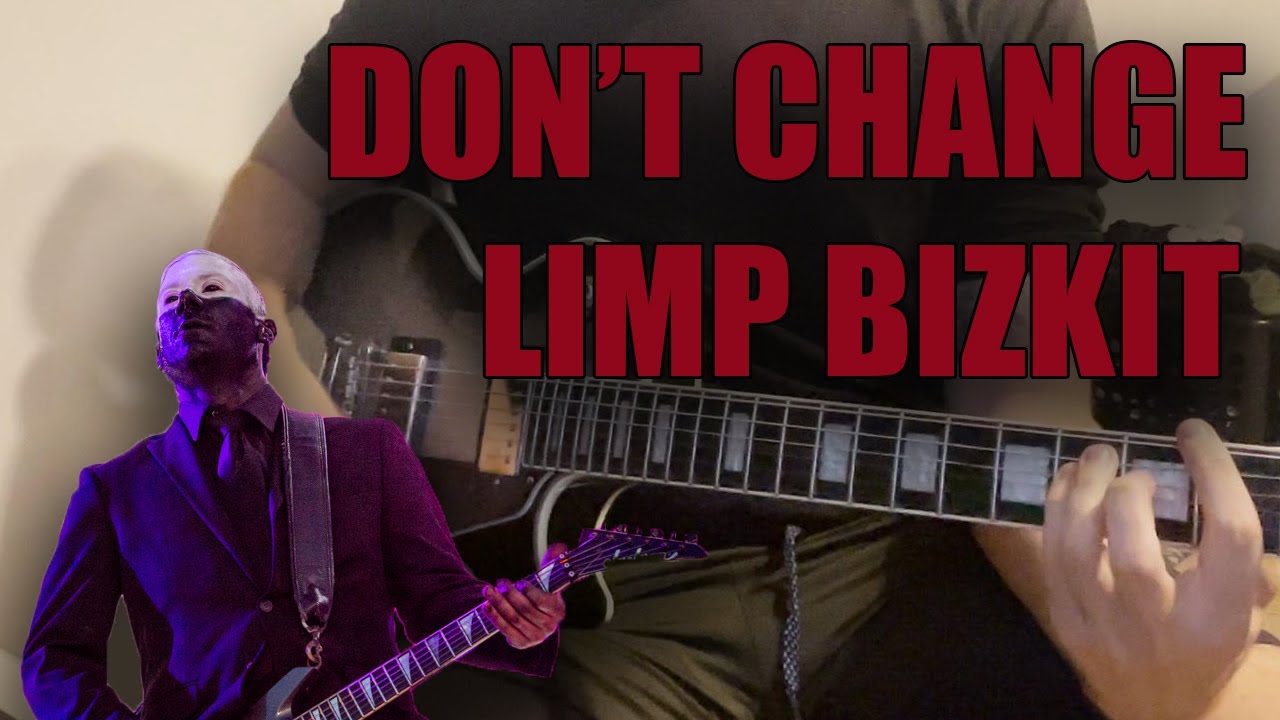 Don't Change - Limp Bizkit (Cover) With Chords