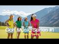 Golf Music Series 1 Chill Energetic EDM Mix 2025 Relax Swing