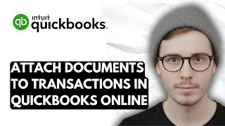 How To Attach Documents To Transactions In QuickBooks Online [2025 Guide]