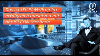 PRO.FILE next: Das ist ISI! PLM-Projekte erfolgreich umsetzen mit der ISI.CON Methode.