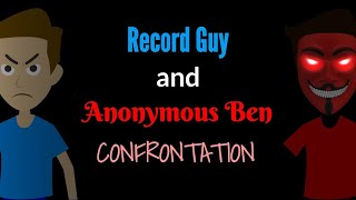 Record Guy and Anonymous Ben: CONFRONTATION