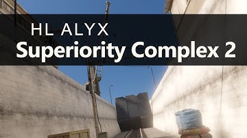 Superiority Complex: Episode 2 - Half-Life Alyx Custom Map - No Commentary VR