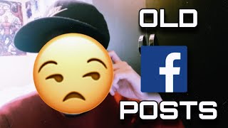 REACTING TO MY OLD FACEBOOK POSTS