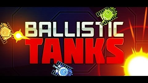 A Quick Look At: Ballistic Tanks!