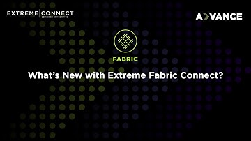 What’s New with Extreme Fabric Connect?